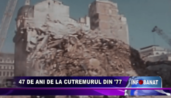 47 de ani de la cutremurul din ’77