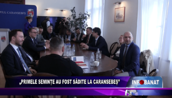 „Primele semințe au fost sădite la Caransebeș”