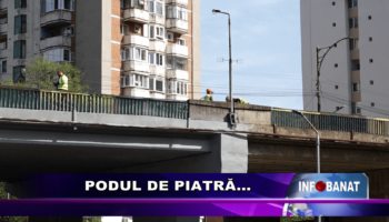 Podul de piatră…