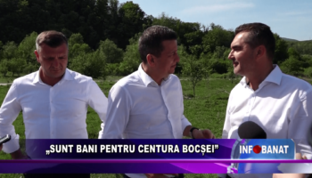 „Sunt bani pentru centura Bocșei”