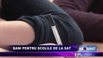 Bani pentru școlile de la sat