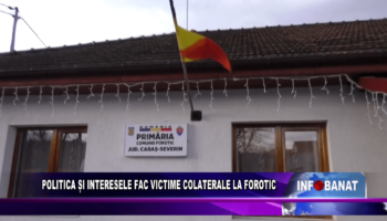 Politica și interesele fac victime colaterale la Forotic