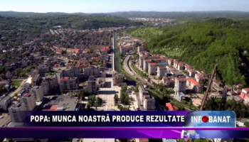 Popa: munca noastră produce rezultate