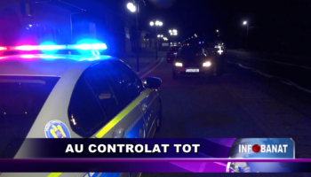 Au controlat tot