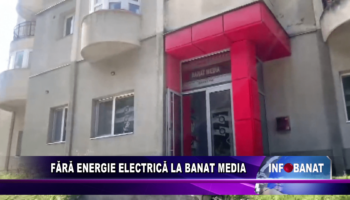 Fără energie electrică la  Banat Media