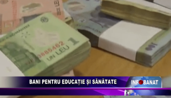Bani pentru educație și sănătate