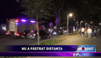 Nu a păstrat distanța