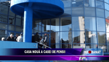 Casa nouă a Casei de Pensii