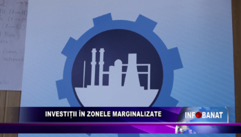 Investiții în zonele marginalizate