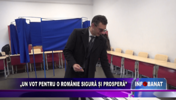Un vot pentru o Românie sigură și prosperă