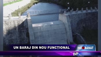 Un baraj din nou funcțional