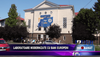 Laboratoare modernizate cu bani europeni