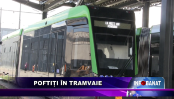 Poftiți în tramvaie