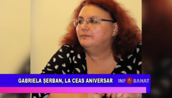 Gabriela Șerban, la ceas aniversar