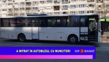 A intrat în autobuzul cu muncitori