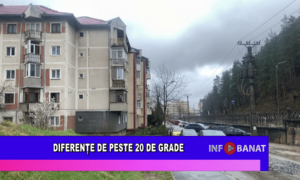Diferențe de peste 20 de grade