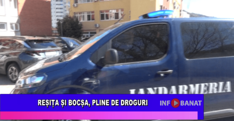 Reșița și Bocșa, pline de droguri