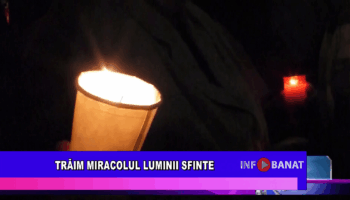 Trăim miracolul Luminii Sfinte