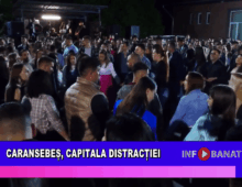 Caransebeș, capitala distracției