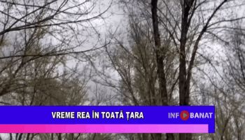Vreme rea în toată țara