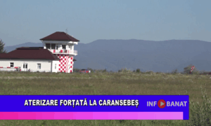 Aterizare forțată la Caransebeș