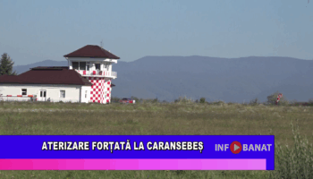 Aterizare forțată la Caransebeș