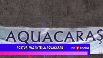 Posturi vacante la AquaCaraș