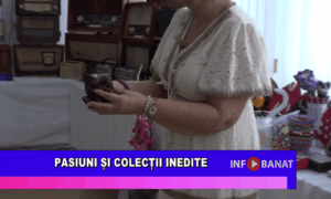 Pasiuni și colecții inedite