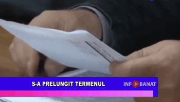 S-a prelungit termenul