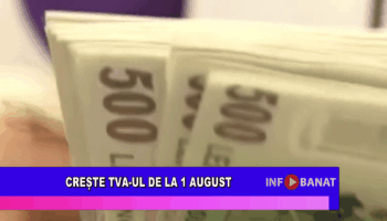 Crește TVA-ul de la 1 august