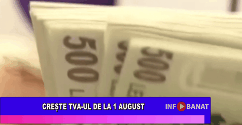 Crește TVA-ul de la 1 august