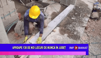 Aproape 130 de noi locuri de muncă în județ