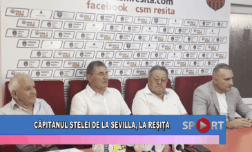 Căpitanul Stelei de la Sevilla, la Reșița
