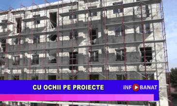 Cu ochii pe proiecte