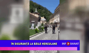În siguranță la Băile Herculane