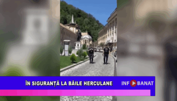 În siguranță la Băile Herculane