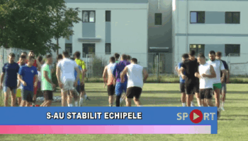 S-au stabilit echipele