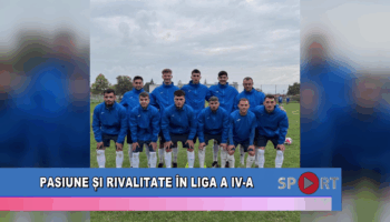 Pasiune și rivalitate în liga a IV-a