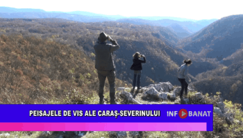 Peisajele de vis ale Caraș Severinului
