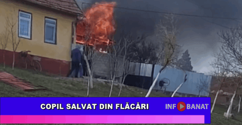 Copil salvat din flăcări
