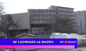Se lucrează la muzeu