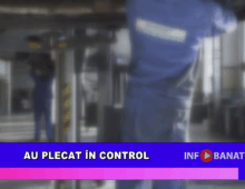 Au plecat în control