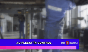 Au plecat în control