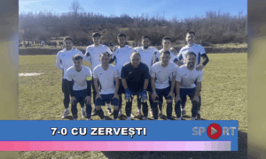 7-0 cu Zervești