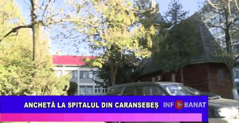 Anchetă la Spitalul din Caransebeș