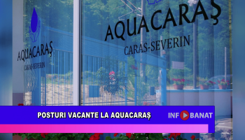 Posturi vacante la AquaCaraș