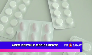 Avem destule medicamente