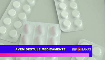 Avem destule medicamente