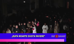 „După moarte există Înviere”