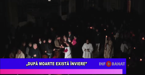 „După moarte există Înviere”